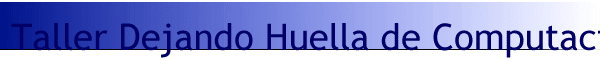 Taller Dejando Huella de Computacin